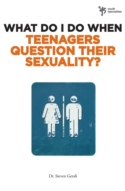 What Do I Do When Teenagers Question Their Sexuality? What Do I Do When Teenagers Question Their Sexuality?
