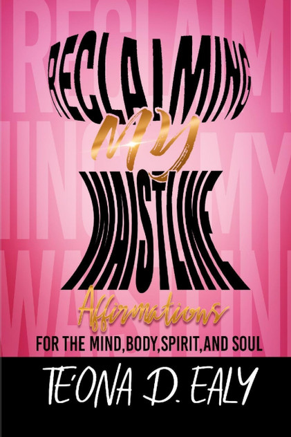 Reclaiming My Waistline- Affirmations For The Mind, Body, Spirit, And Soul Reclaiming My Waistline- Affirmations For The Mind, Body, Spirit, And Soul