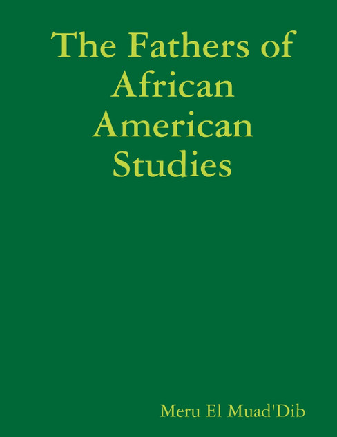 The Fathers of African American Studies The Fathers of African American Studies