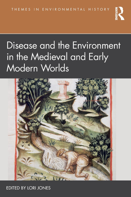 Disease and the Environment in the Medieval and Early Modern Worlds Disease and the Environment in the Medieval and Early Modern Worlds