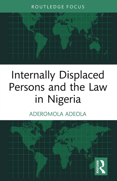 Internally Displaced Persons and the Law in Nigeria Internally Displaced Persons and the Law in Nigeria