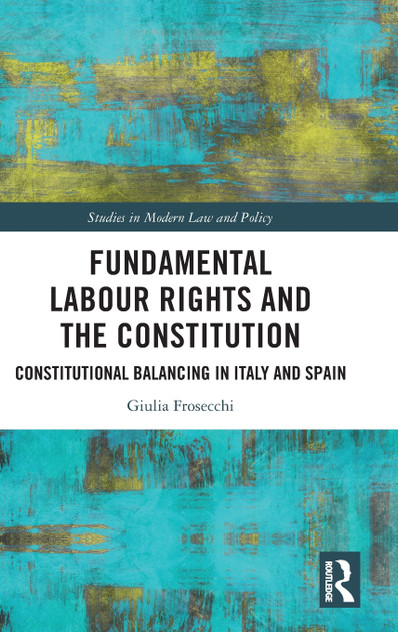 Fundamental Labour Rights and the Constitution Fundamental Labour Rights and the Constitution