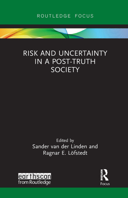 Risk and Uncertainty in a Post-Truth Society Risk and Uncertainty in a Post-Truth Society