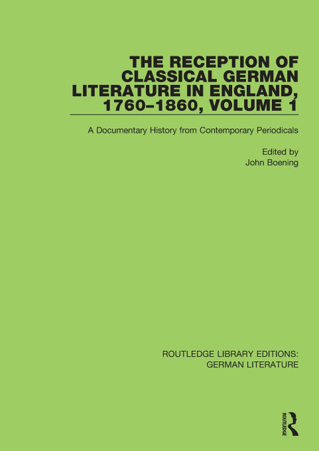 The Reception of Classical German Literature in England, 1760-1860, Volume1 The Reception of Classical German Literature in England, 1760-1860, Volume1