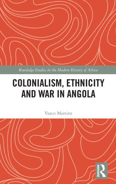 Colonialism, Ethnicity and War in Angola Colonialism, Ethnicity and War in Angola