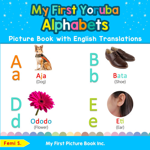 My First Yoruba Alphabets Picture Book with English Translations My First Yoruba Alphabets Picture Book with English Translations