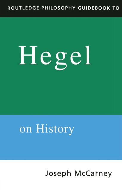 Routledge Philosophy Guidebook to Hegel on History Routledge Philosophy Guidebook to Hegel on History
