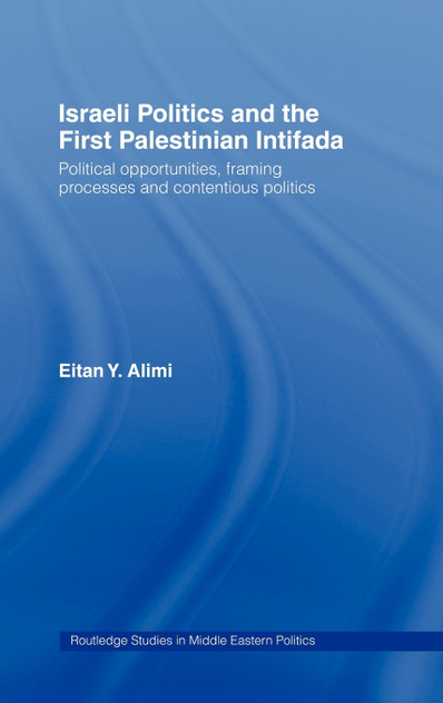 Israeli Politics and the First Palestinian Intifada