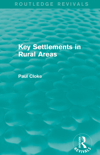 Key Settlements in Rural Areas (Routledge Revivals) Key Settlements in Rural Areas (Routledge Revivals)