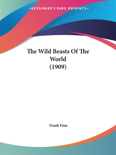 The Wild Beasts Of The World (1909) The Wild Beasts Of The World (1909)