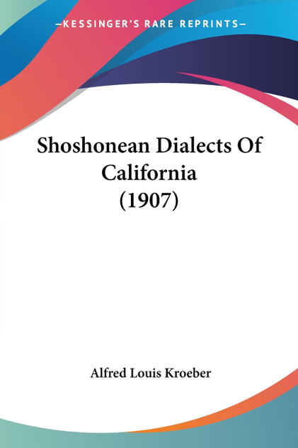 Shoshonean Dialects Of California (1907) Shoshonean Dialects Of California (1907)