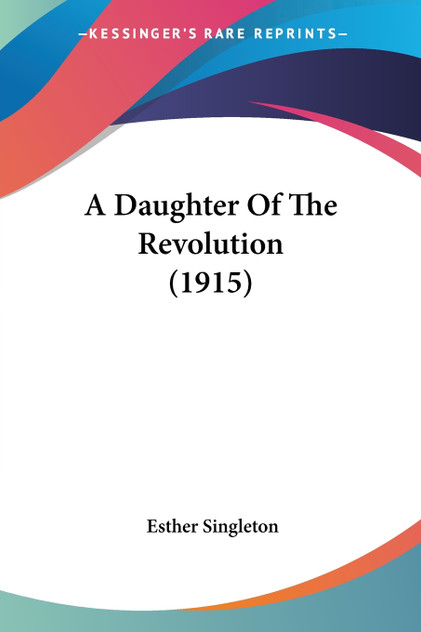 A Daughter Of The Revolution (1915) A Daughter Of The Revolution (1915)