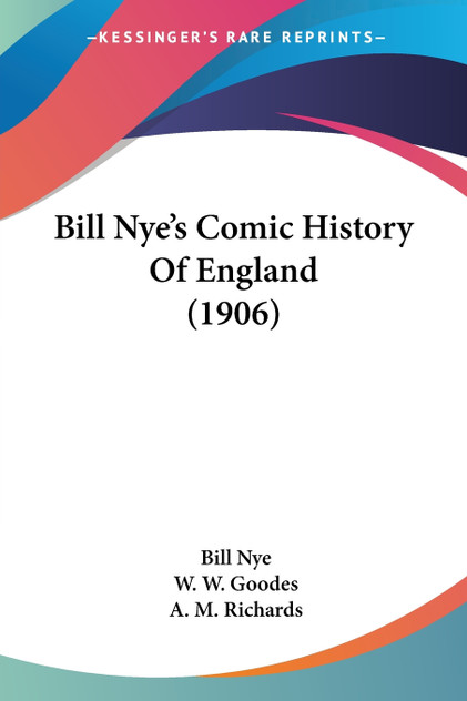 Bill Nye's Comic History Of England (1906) Bill Nye's Comic History Of England (1906)