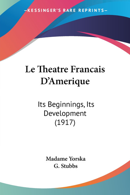 Le Theatre Francais D'Amerique Le Theatre Francais D'Amerique