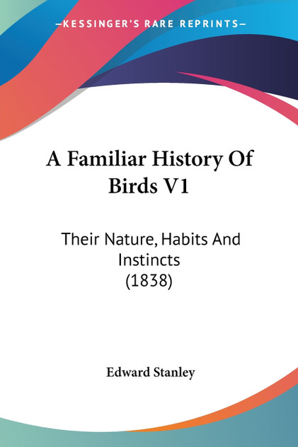 A Familiar History Of Birds V1 A Familiar History Of Birds V1