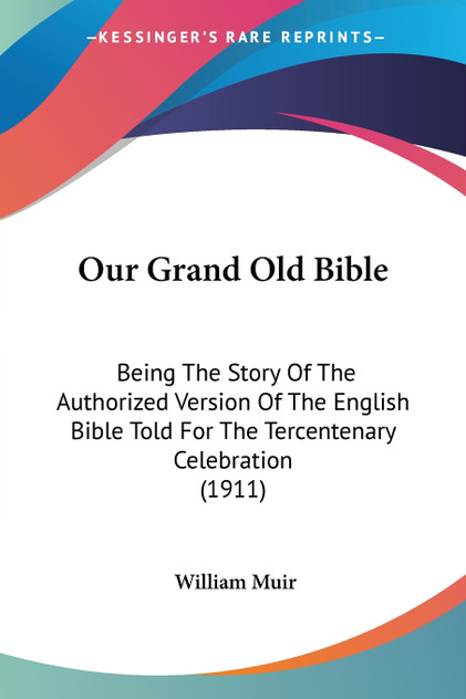 Our Grand Old Bible Our Grand Old Bible