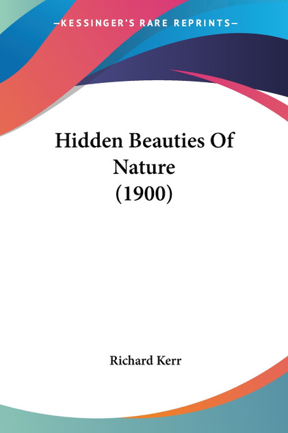 Hidden Beauties Of Nature (1900) Hidden Beauties Of Nature (1900)