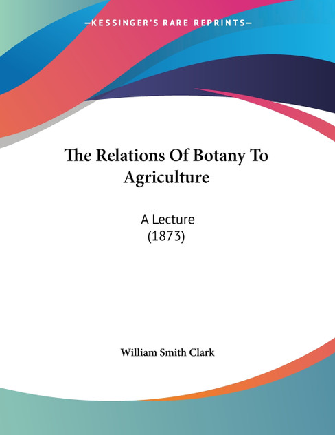The Relations Of Botany To Agriculture