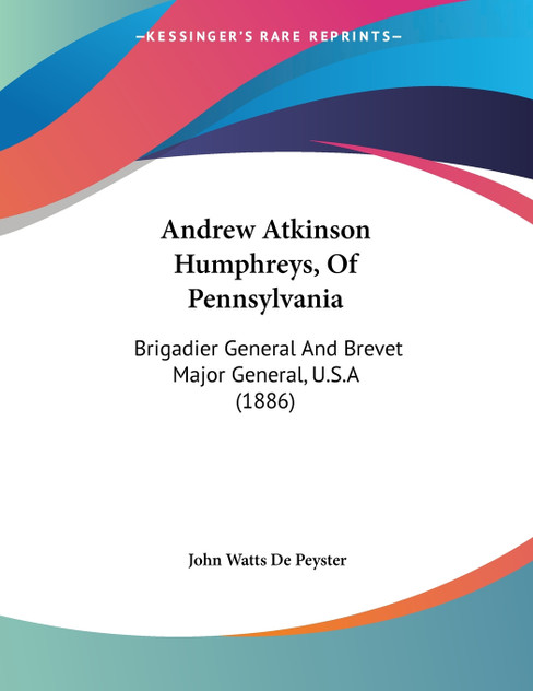 Andrew Atkinson Humphreys, Of Pennsylvania