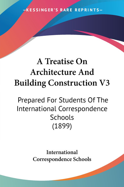 A Treatise On Architecture And Building Construction V3 A Treatise On Architecture And Building Construction V3