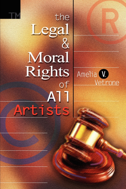 The Legal and Moral Rights of All Artists The Legal and Moral Rights of All Artists