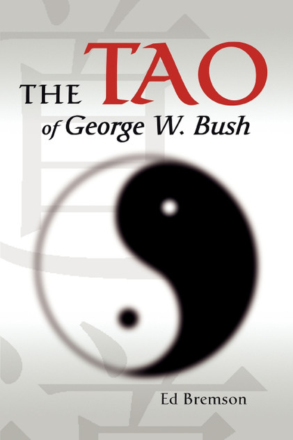 The Tao of George W. Bush The Tao of George W. Bush