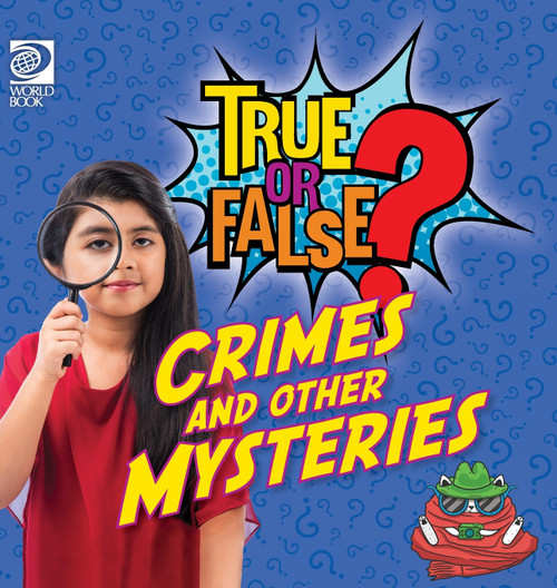 True or False? Crimes and Other Mysteries True or False? Crimes and Other Mysteries