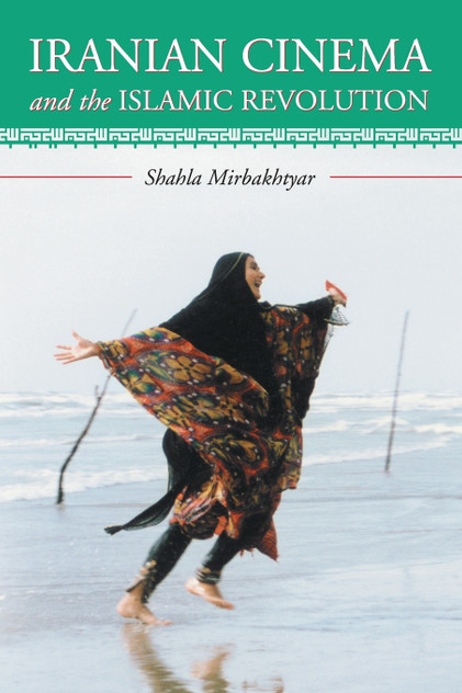 Iranian Cinema and the Islamic Revolution Iranian Cinema and the Islamic Revolution