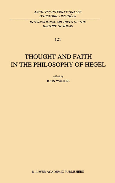 Thought and Faith in the Philosophy of Hegel Thought and Faith in the Philosophy of Hegel