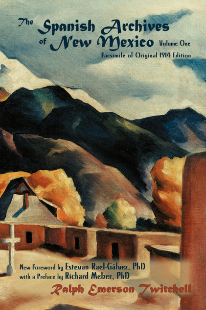 The Spanish Archives of New Mexico, Volume One (Softcover) The Spanish Archives of New Mexico, Volume One (Softcover)