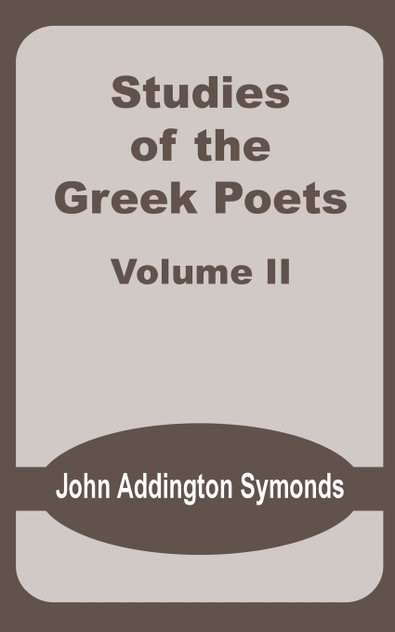 Studies of the Greek Poets (Volume Two) Studies of the Greek Poets (Volume Two)