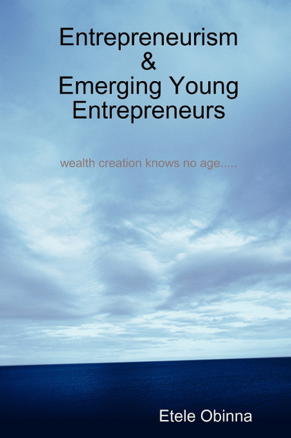 Entrepreneurism & Emerging Young Entrepreneurs wealth creation knows no age Entrepreneurism & Emerging Young Entrepreneurs wealth creation knows no age