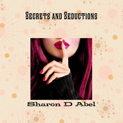 Secrets and Seductions Secrets and Seductions