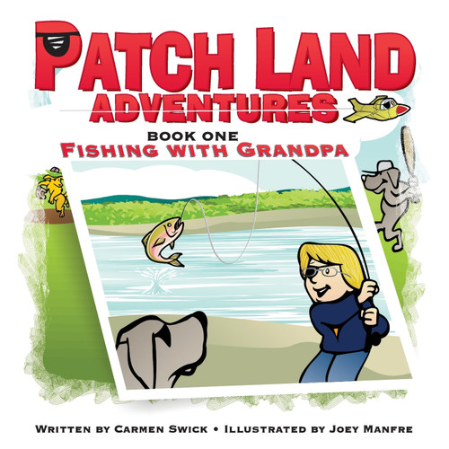 Patch Land Adventures (book one) "Fishing with Grandpa" Patch Land Adventures (book one) "Fishing with Grandpa"