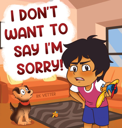 I Don't Want to Say I'm Sorry! I Don't Want to Say I'm Sorry!