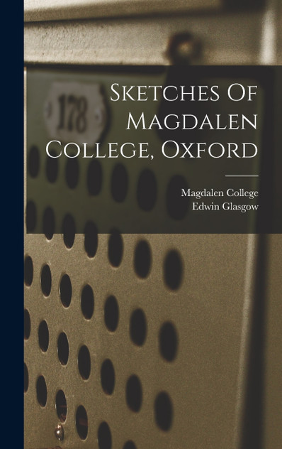 Sketches Of Magdalen College, Oxford Sketches Of Magdalen College, Oxford