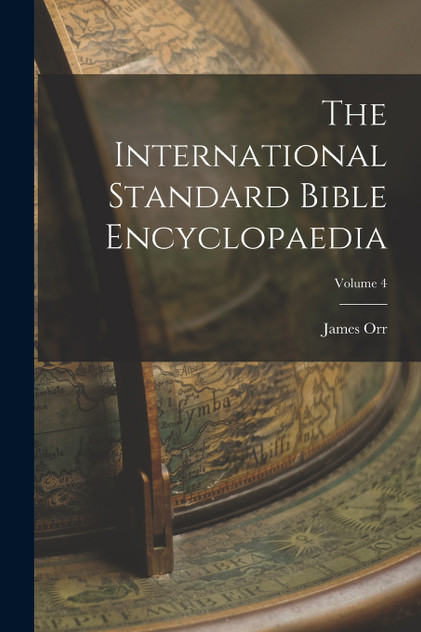 The International Standard Bible Encyclopaedia; Volume 4 The International Standard Bible Encyclopaedia; Volume 4