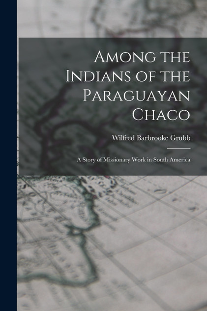 Among the Indians of the Paraguayan Chaco