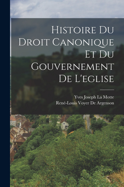 Histoire Du Droit Canonique Et Du Gouvernement De L'eglise Histoire Du Droit Canonique Et Du Gouvernement De L'eglise