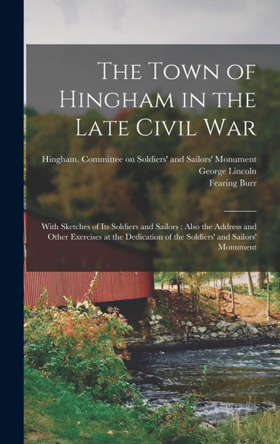 The Town of Hingham in the Late Civil War The Town of Hingham in the Late Civil War
