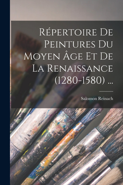 Répertoire De Peintures Du Moyen Âge Et De La Renaissance (1280-1580) ... Répertoire De Peintures Du Moyen Âge Et De La Renaissance (1280-1580) ...