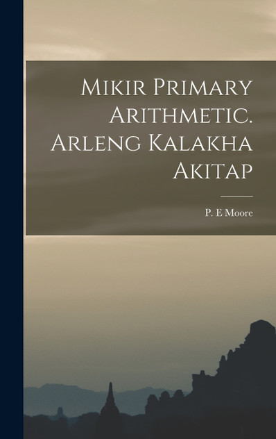 Mikir Primary Arithmetic. Arleng Kalakha Akitap