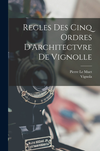Regles Des Cinq Ordres D'Architectvre De Vignolle