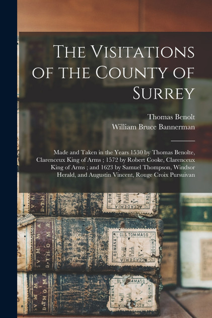 The Visitations of the County of Surrey The Visitations of the County of Surrey