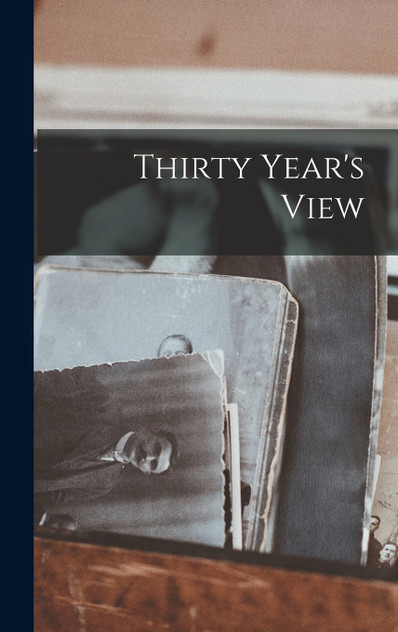 Thirty Year's View Thirty Year's View