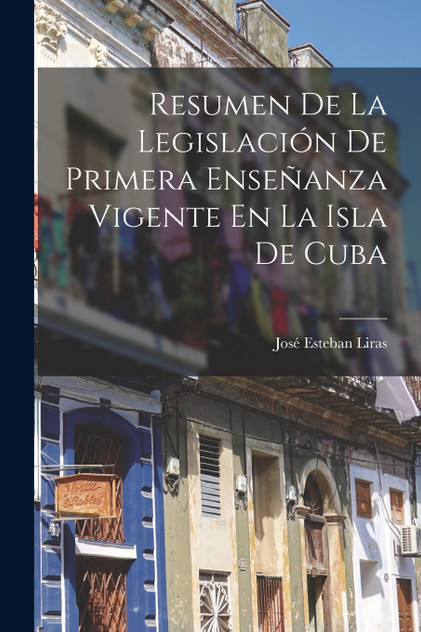 Resumen De La Legislación De Primera Enseñanza Vigente En La Isla De Cuba Resumen De La Legislación De Primera Enseñanza Vigente En La Isla De Cuba