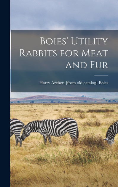 Boies' Utility Rabbits for Meat and Fur