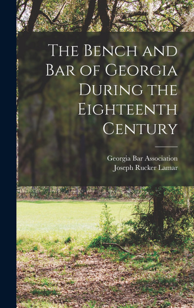The Bench and bar of Georgia During the Eighteenth Century
