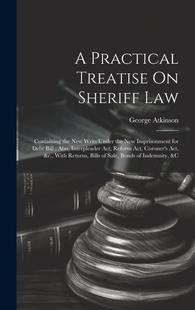 A Practical Treatise On Sheriff Law A Practical Treatise On Sheriff Law
