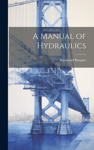 A Manual of Hydraulics A Manual of Hydraulics